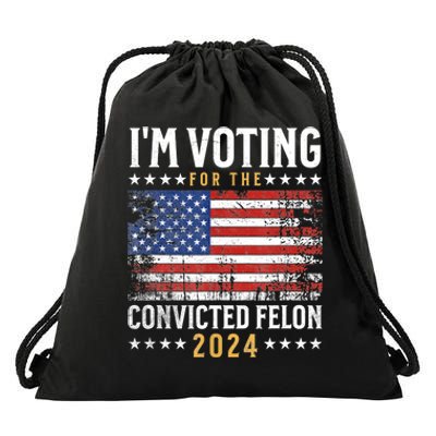 Im Voting Felon 2024 Voting For Felon Convicted Felon Drawstring Bag