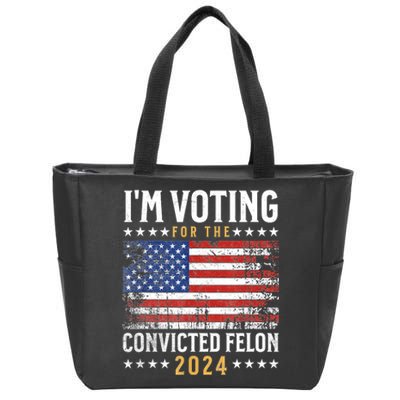 Im Voting Felon 2024 Voting For Felon Convicted Felon Zip Tote Bag