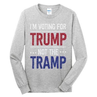 IM Voting For Trump Not The Tramp Tall Long Sleeve T-Shirt