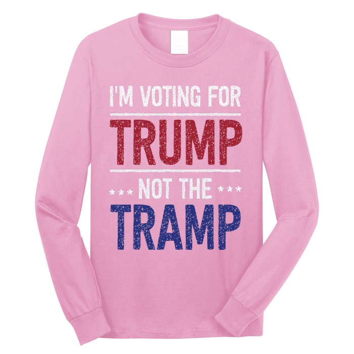 IM Voting For Trump Not The Tramp Long Sleeve Shirt