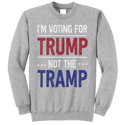 IM Voting For Trump Not The Tramp Sweatshirt