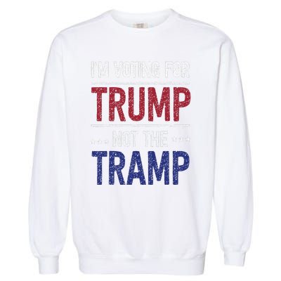 IM Voting For Trump Not The Tramp Garment-Dyed Sweatshirt