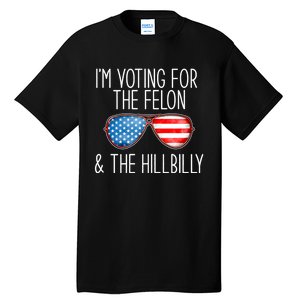 IM Voting For The Felon & The Hillbilly 2024 Pro Trump Meme Tall T-Shirt