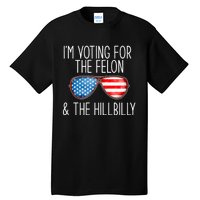 IM Voting For The Felon & The Hillbilly 2024 Pro Trump Meme Tall T-Shirt