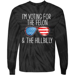 IM Voting For The Felon & The Hillbilly 2024 Pro Trump Meme Tie-Dye Long Sleeve Shirt