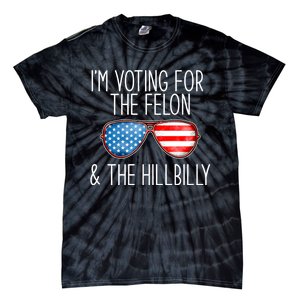 IM Voting For The Felon & The Hillbilly 2024 Pro Trump Meme Tie-Dye T-Shirt