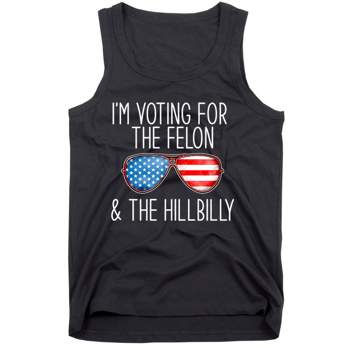 IM Voting For The Felon & The Hillbilly 2024 Pro Trump Meme Tank Top