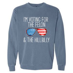 IM Voting For The Felon & The Hillbilly 2024 Pro Trump Meme Garment-Dyed Sweatshirt