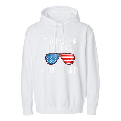 IM Voting For The Felon & The Hillbilly 2024 Pro Trump Meme Garment-Dyed Fleece Hoodie