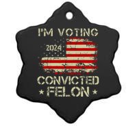 IM Voting For The Convicted Felon Funny Donald Trump 2024 Ceramic Star Ornament