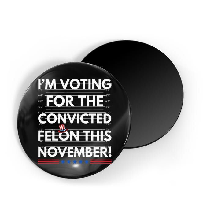 Im Voting For The Convicted Felon This November Magnet