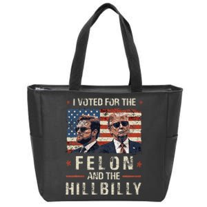 I Voted For The Felon And The Hillbilly 2024 Trump Vance Zip Tote Bag