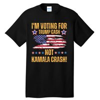 IM Voting For Trump Cash Not Kamala Crash American Flag Tall T-Shirt