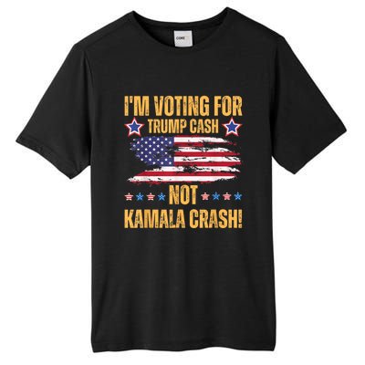 IM Voting For Trump Cash Not Kamala Crash American Flag Tall Fusion ChromaSoft Performance T-Shirt