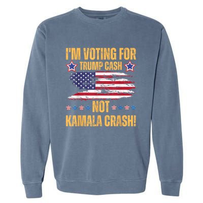 IM Voting For Trump Cash Not Kamala Crash American Flag Garment-Dyed Sweatshirt