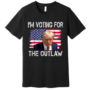 I’M Voting For The Outlaw Donald Trump Premium T-Shirt