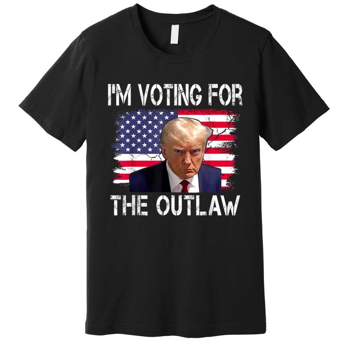 I’M Voting For The Outlaw Donald Trump Premium T-Shirt