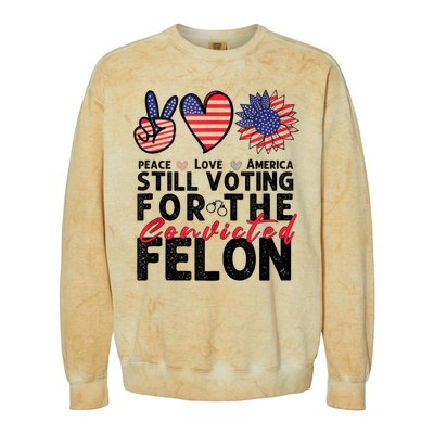 IM Voting For The Convicted Felon Peace Love America 2024 Colorblast Crewneck Sweatshirt