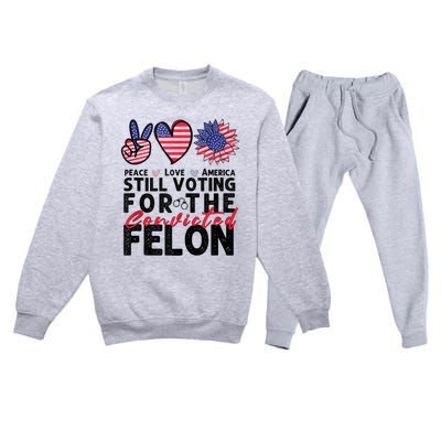 IM Voting For The Convicted Felon Peace Love America 2024 Premium Crewneck Sweatsuit Set