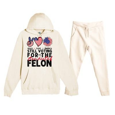 IM Voting For The Convicted Felon Peace Love America 2024 Premium Hooded Sweatsuit Set