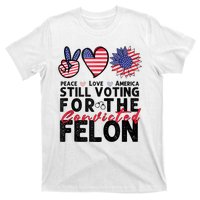 IM Voting For The Convicted Felon Peace Love America 2024 T-Shirt