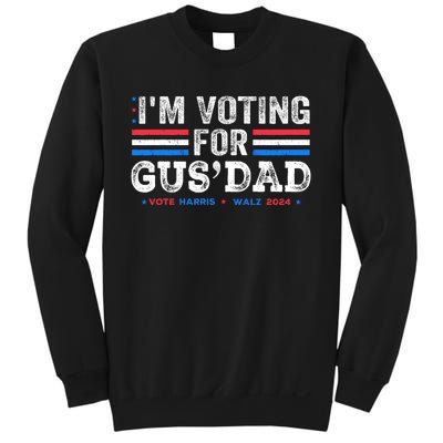 IM Voting For Gus Dad Vote Kamala Harris Walz 2024 Sweatshirt