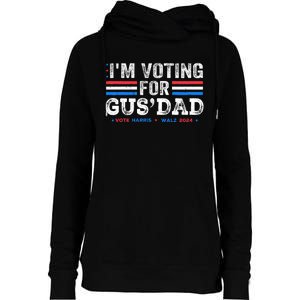 IM Voting For Gus Dad Vote Kamala Harris Walz 2024 Womens Funnel Neck Pullover Hood