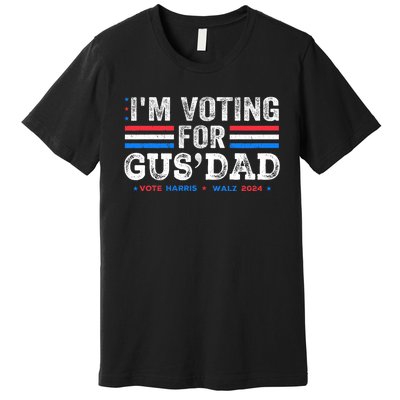 IM Voting For Gus Dad Vote Kamala Harris Walz 2024 Premium T-Shirt