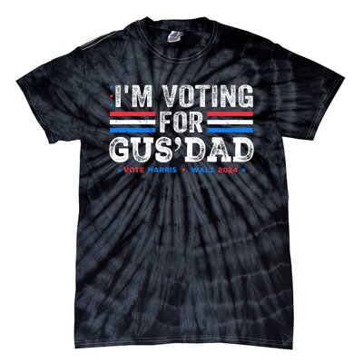 IM Voting For Gus Dad Vote Kamala Harris Walz 2024 Tie-Dye T-Shirt