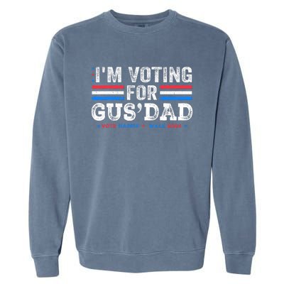 IM Voting For Gus Dad Vote Kamala Harris Walz 2024 Garment-Dyed Sweatshirt