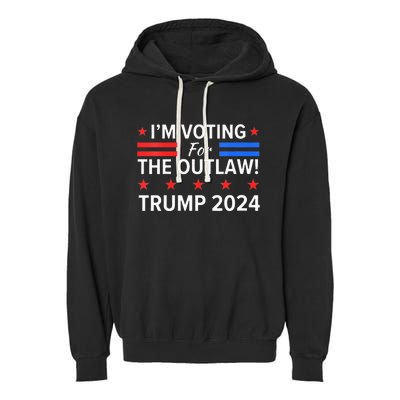 Im Voting For The Outlaw Funny Pro Trump 2024 Election Garment-Dyed Fleece Hoodie