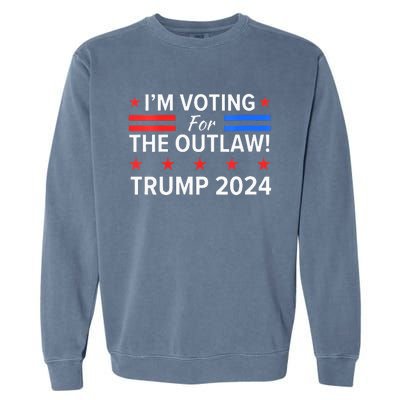 Im Voting For The Outlaw Funny Pro Trump 2024 Election Garment-Dyed Sweatshirt