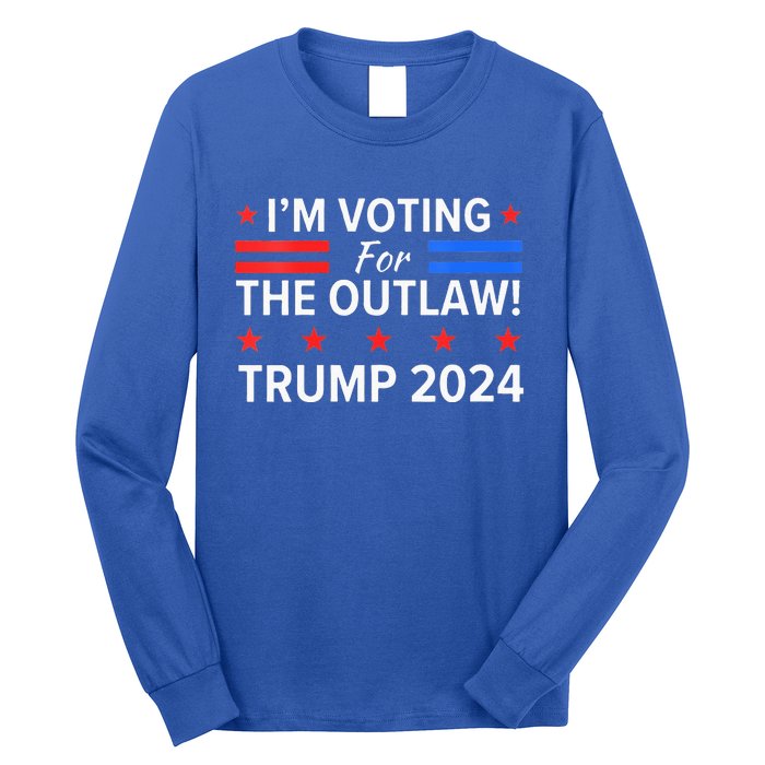 Im Voting For The Outlaw Funny Pro Trump 2024 Election Long Sleeve Shirt