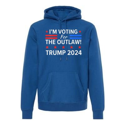 Im Voting For The Outlaw Funny Pro Trump 2024 Election Premium Hoodie