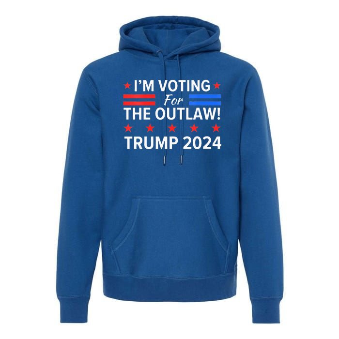 Im Voting For The Outlaw Funny Pro Trump 2024 Election Premium Hoodie