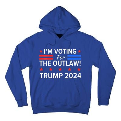 Im Voting For The Outlaw Funny Pro Trump 2024 Election Tall Hoodie