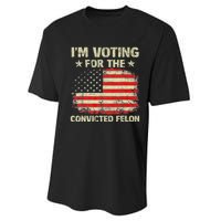 IM Voting For The Convicted Felon Us Flag Trump 2024 Performance Sprint T-Shirt