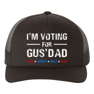 IM Voting For Gus Dad Vote Harris Walz 2024 Yupoong Adult 5-Panel Trucker Hat