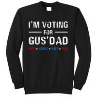 IM Voting For Gus Dad Vote Harris Walz 2024 Tall Sweatshirt