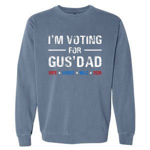 IM Voting For Gus Dad Vote Harris Walz 2024 Garment-Dyed Sweatshirt