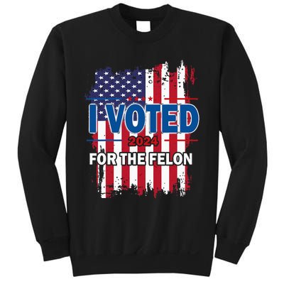 I Voted For The Felon; Funny Republican Trump 2024 I Voted Sweatshirt