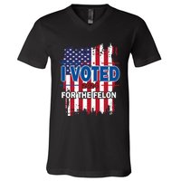 I Voted For The Felon; Funny Republican Trump 2024 I Voted V-Neck T-Shirt