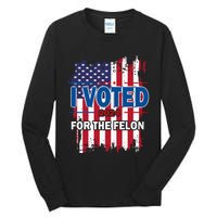 I Voted For The Felon; Funny Republican Trump 2024 I Voted Tall Long Sleeve T-Shirt