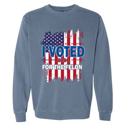 I Voted For The Felon; Funny Republican Trump 2024 I Voted Garment-Dyed Sweatshirt