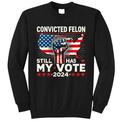 IM Voting For The Convicted Felon He Still Has My Vote Sweatshirt