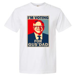 IM Voting For Gus Dad Vote Tim Walz 2024 Garment-Dyed Heavyweight T-Shirt