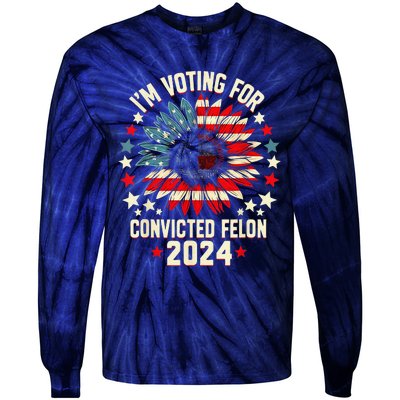 Im Voting For A Felon In 2024 Us Flag Convicted Felon Tie-Dye Long Sleeve Shirt