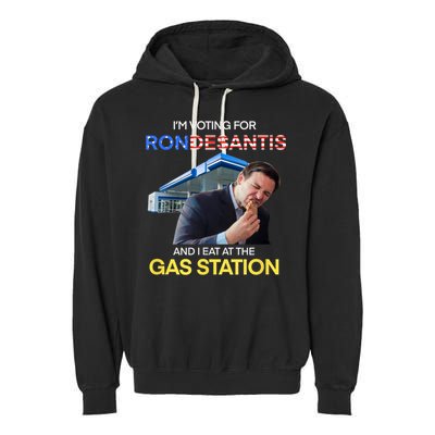 I’m Voting For Ron Desantis And I Eat At The Gas Station Garment-Dyed Fleece Hoodie