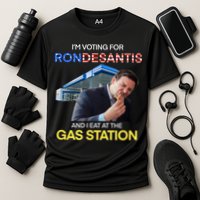 I’m Voting For Ron Desantis And I Eat At The Gas Station Performance Shirt