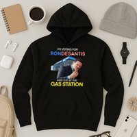 I’m Voting For Ron Desantis And I Eat At The Gas Station Hoodie